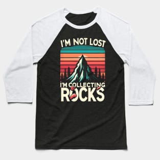 i'm not lost i'm collecting rocks Baseball T-Shirt